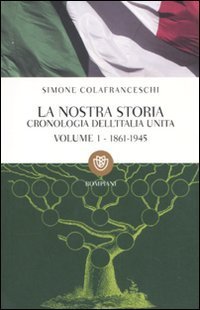 La nostra storia. Cronologia dell'Italia unita