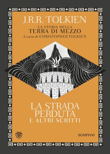 La strada perduta ed altri scritti. La storia della Terra di mezzo