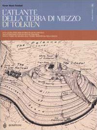 L'atlante della Terra-di-mezzo di Tolkien. Una guida per orientarsi in ogni angolo dell'universo fantastico di Tolkien, dalla Terra di mezzo alle Terre immortali dell'Ovest