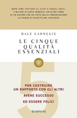 Le cinque qualit&agrave; essenziali per costruire un rapporto con gli altri, avere successo ed essere felici