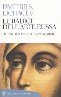 Le radici dell'arte russa. Dal Medioevo alle avanguardie
