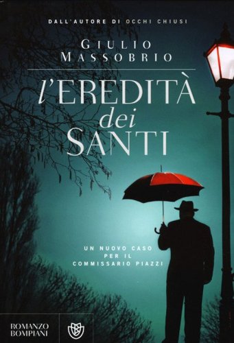 L'eredit&agrave; dei Santi. Un nuovo caso per il commissario Piazzi