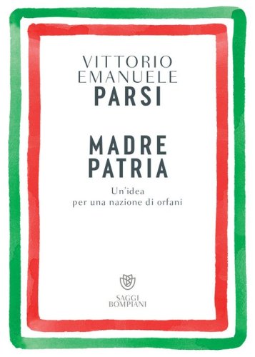 Madre patria. Un'idea per una nazione di orfani