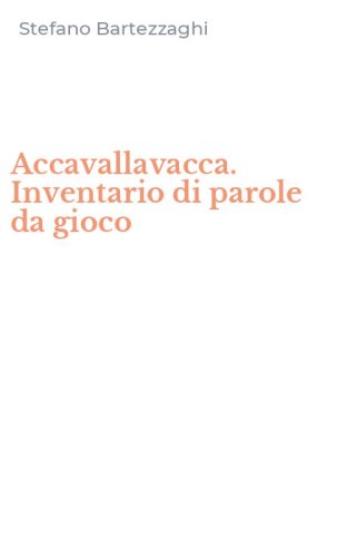 Accavallavacca. Inventario di parole da gioco