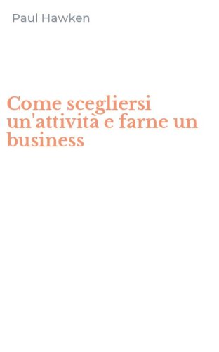 Come scegliersi un'attivit&agrave; e farne un business