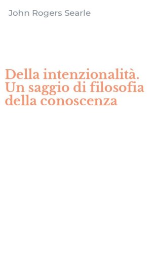 Della intenzionalità. Un saggio di filosofia della conoscenza