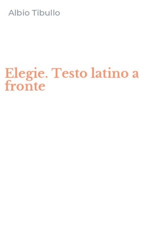 Elegie. Testo latino a fronte