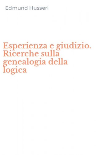 Esperienza e giudizio. Ricerche sulla genealogia della logica