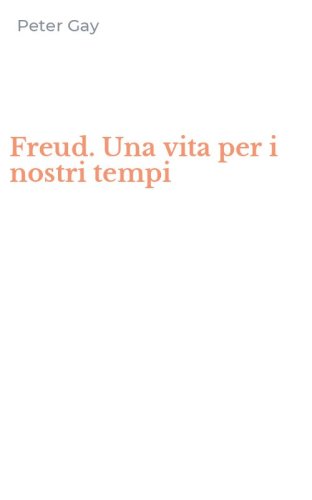 Freud. Una vita per i nostri tempi