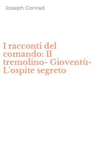 I racconti del comando: Il tremolino-Giovent&ugrave;-L'ospite segreto