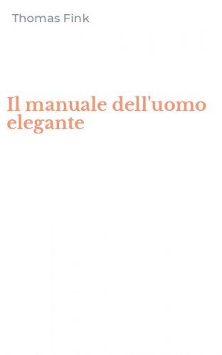 Il manuale dell'uomo elegante