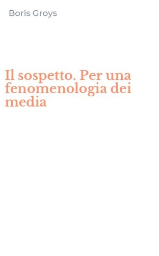 Il sospetto. Per una fenomenologia dei media
