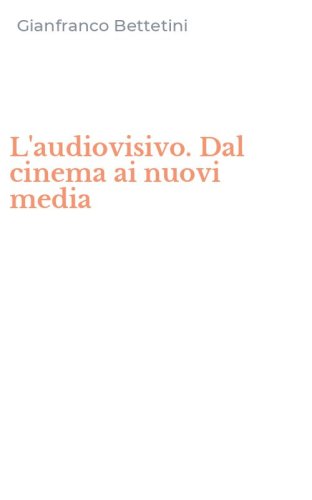 L'audiovisivo. Dal cinema ai nuovi media