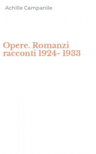 Opere. Romanzi racconti 1924-1933
