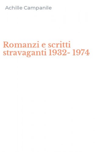 Romanzi e scritti stravaganti 1932-1974