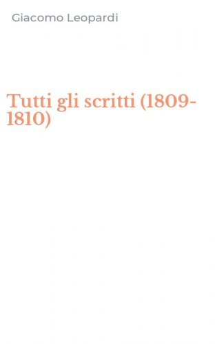 Tutti gli scritti (1809-1810)