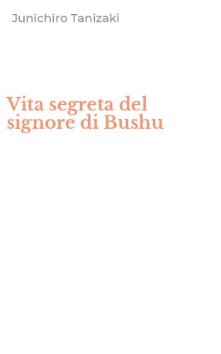 Vita segreta del signore di Bushu