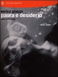 Paura e desiderio. Cose (mai) viste. 1974-2001