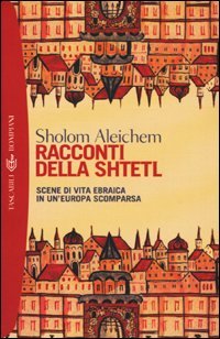 Racconti della Shtetl. Scene di vita ebraica in un'Europa scomparsa