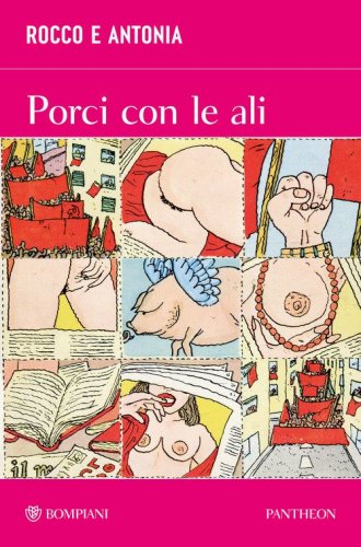 Rocco e Antonia. Porci con le ali. Diario sessuo-politico di due adolescenti