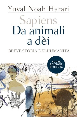 Sapiens. Da animali a d&egrave;i. Breve storia dell'umanit&agrave;