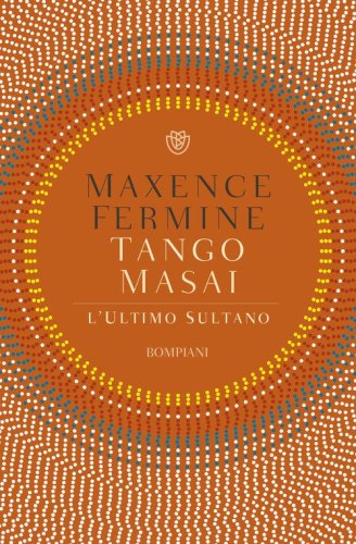 Tango Masai. L'ultimo sultano