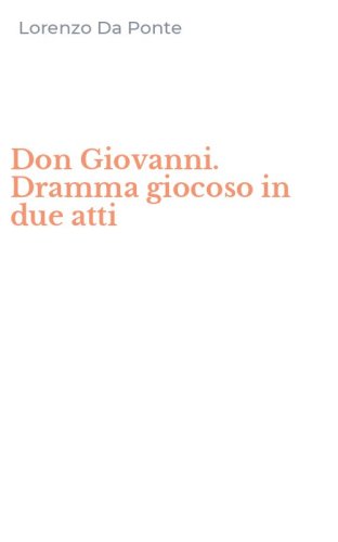 Don Giovanni. Dramma giocoso in due atti