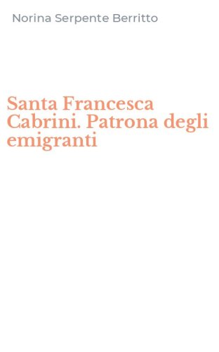 Santa Francesca Cabrini. Patrona degli emigranti