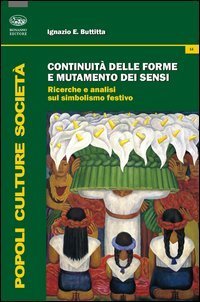 Continuit&agrave; delle forme e mutamento dei sensi. Ricerche e analisi del simbolismo festivo - FESTIVO