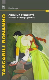 Crimine e societ&agrave;. Teoresi e morfologia genetica