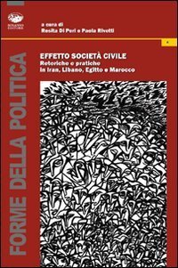 Effetto societ&agrave; civile. Retoriche e pratiche in Iran, Libano, Egitto e Marocco