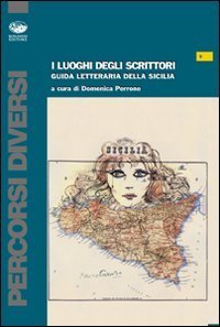 I luoghi degli scrittori. Guida letteraria della Sicilia
