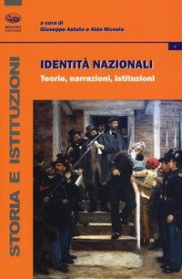 Identit&agrave; nazionali. Teorie, narrazioni, istituzioni