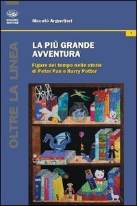 La pi&ugrave; grande avventura. Figure del tempo nelle storie di Peter Pan e Harry Potter