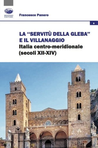 La &laquo;servit&ugrave; della gleba&raquo; e il villanaggio. Italia centro-meridionale (secoli XII-XIV)