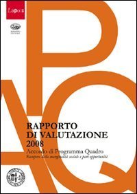 Laposs. Rapporto di valutazione 2008. Accordo di programma quadro. Recupero della marginalit&agrave; sociale e pari opportunit&agrave;