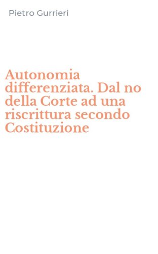 Autonomia differenziata. Dal no della Corte ad una riscrittura secondo Costituzione