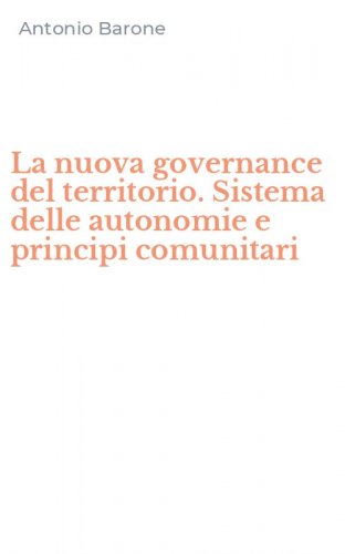 La nuova governance del territorio. Sistema delle autonomie e principi comunitari