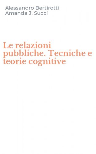 Le relazioni pubbliche. Tecniche e teorie cognitive