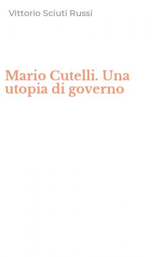 Mario Cutelli. Una utopia di governo