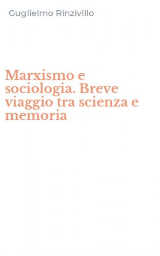 Marxismo e sociologia. Breve viaggio tra scienza e memoria