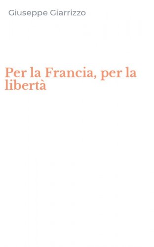 Per la Francia, per la libert&agrave;