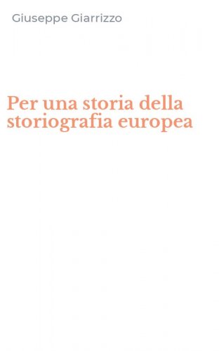 Per una storia della storiografia europea