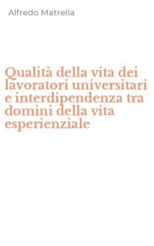 Qualit&agrave; della vita dei lavoratori universitari e interdipendenza tra domini della vita esperienziale