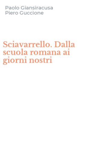 Sciavarrello. Dalla scuola romana ai giorni nostri