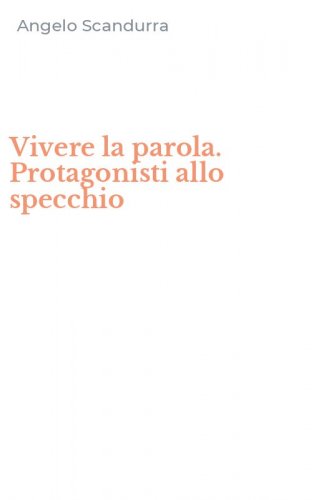 Vivere la parola. Protagonisti allo specchio
