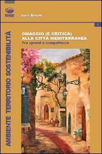 Omaggio (e critica) alla citt&agrave; mediterranea. Tra sprawl e compattezza