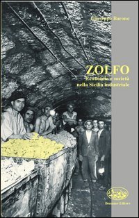 Zolfo. Economia e societ&agrave; nella Sicilia industriale