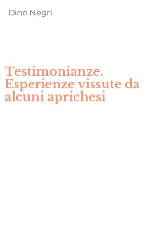 Testimonianze. Esperienze vissute da alcuni aprichesi