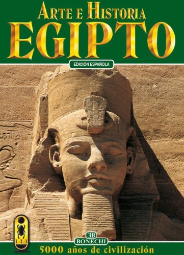 Arte e storia dell'Egitto. 5000 anni di civilt&agrave;. Ediz. spagnola